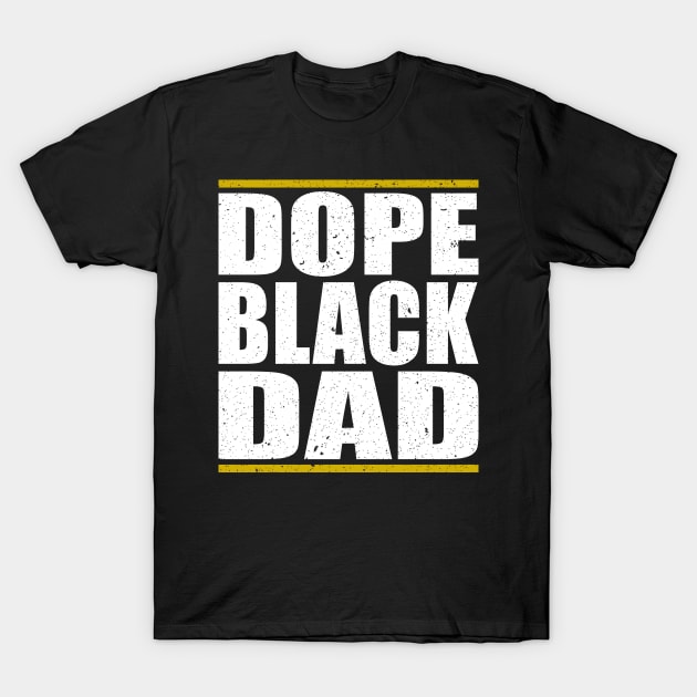 Dope Black Dad Juneteenth African American Pride Freedom Day T-Shirt by Teeartspace